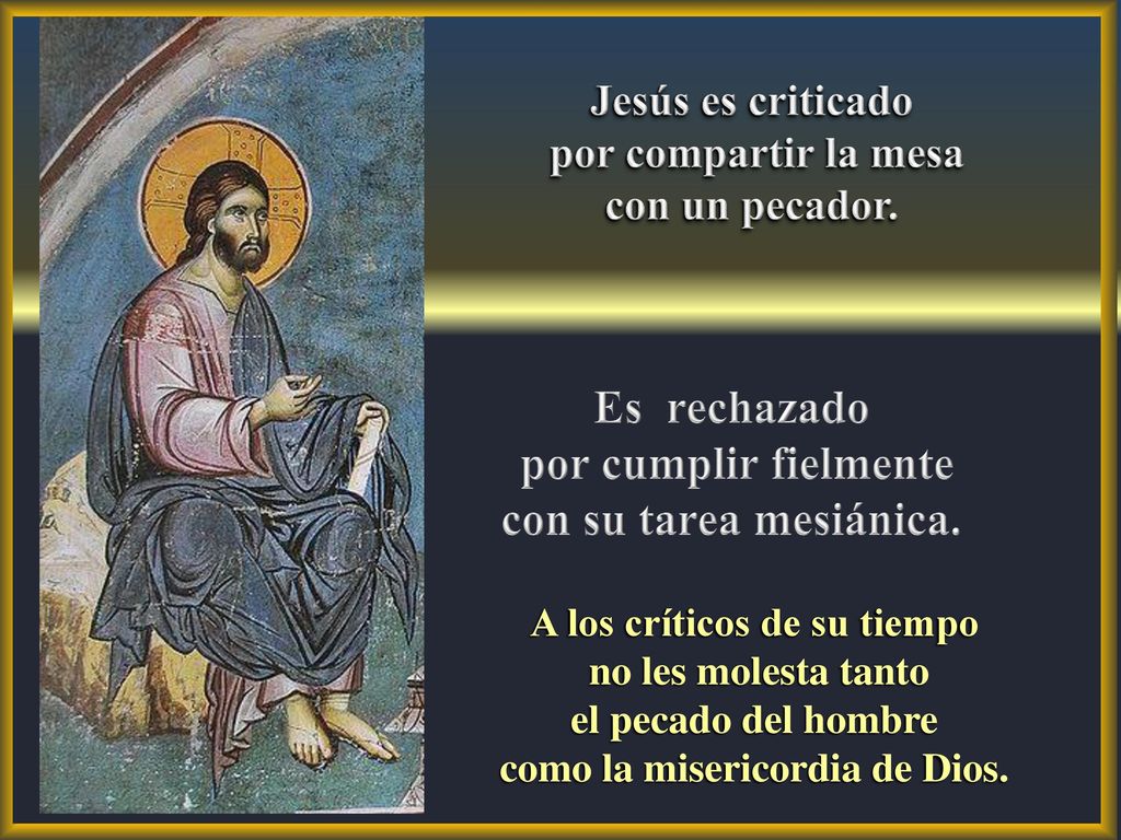 Es rechazado por cumplir fielmente con su tarea mesiánica.