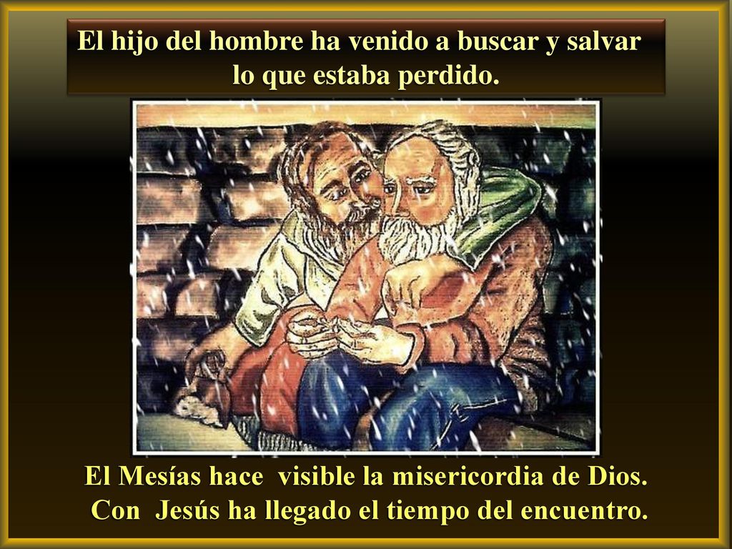 El hijo del hombre ha venido a buscar y salvar lo que estaba perdido.