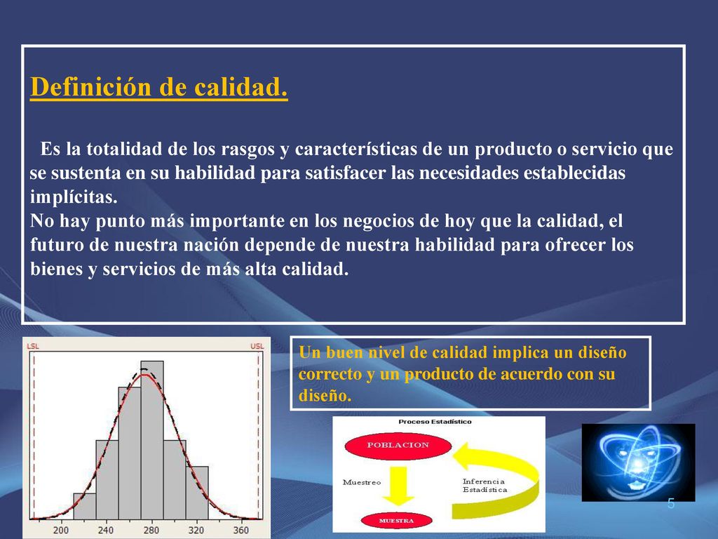 Definición de calidad. Es la totalidad de los rasgos y características de un producto o servicio que.