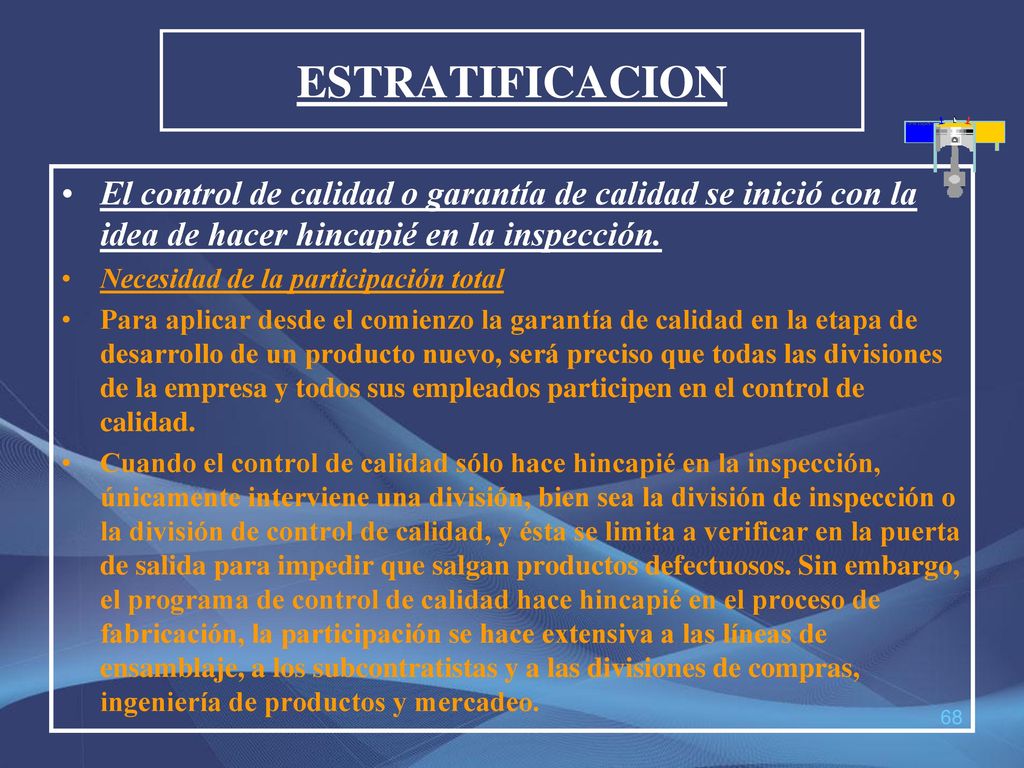 ESTRATIFICACION El control de calidad o garantía de calidad se inició con la idea de hacer hincapié en la inspección.