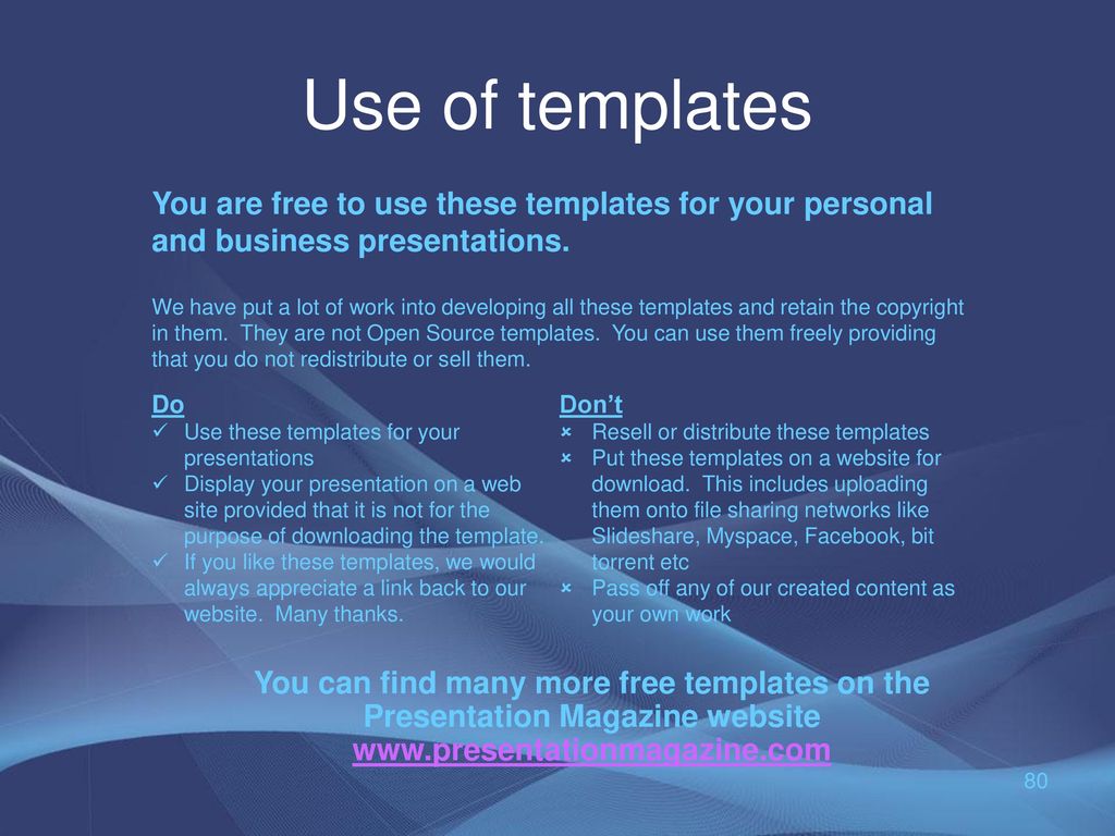 Use of templates You are free to use these templates for your personal and business presentations.