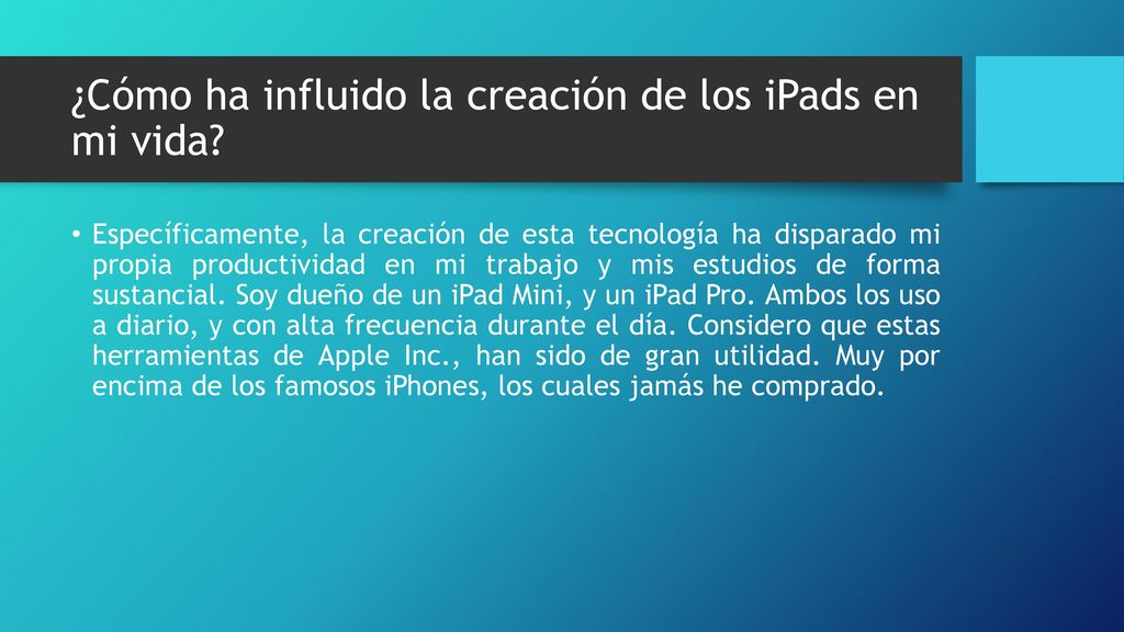 ¿Cómo ha influido la creación de los iPads en mi vida