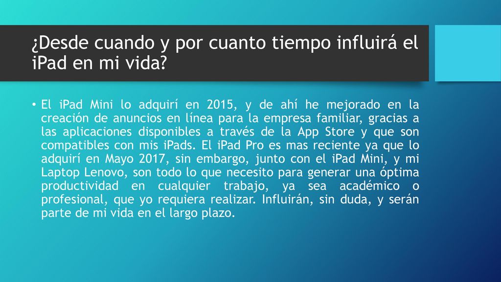 ¿Desde cuando y por cuanto tiempo influirá el iPad en mi vida