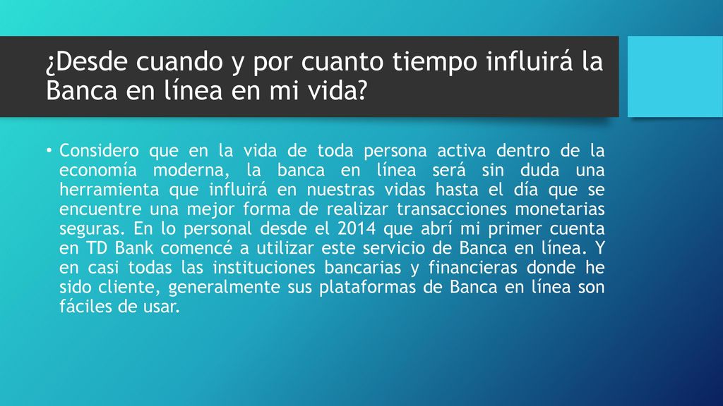 ¿Desde cuando y por cuanto tiempo influirá la Banca en línea en mi vida
