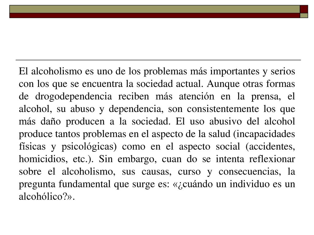 El alcoholismo es uno de los problemas más importantes y serios con los que se encuentra la sociedad actual.