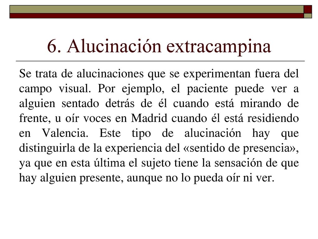 6. Alucinación extracampina