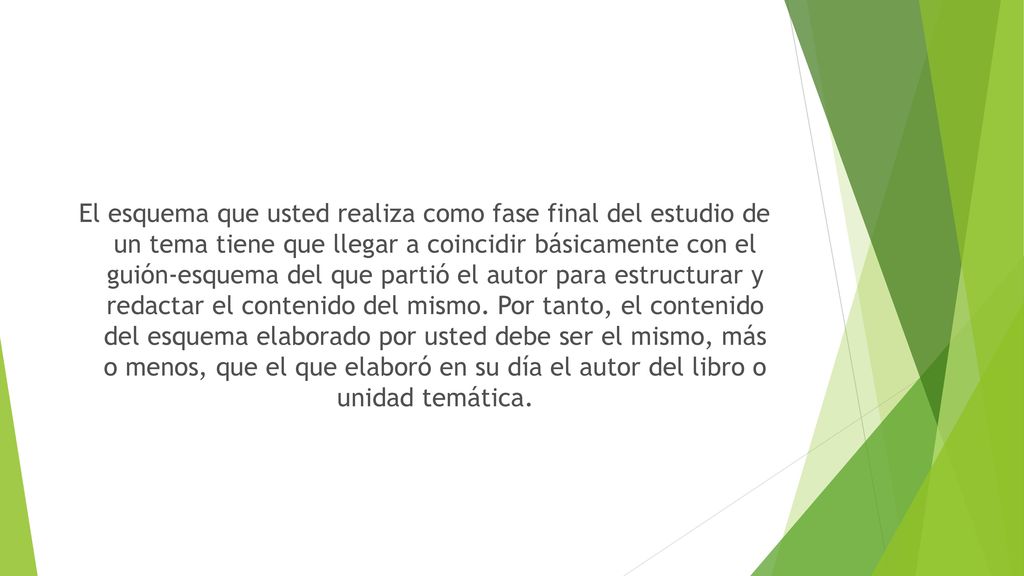 El esquema que usted realiza como fase final del estudio de un tema tiene que llegar a coincidir básicamente con el guión-esquema del que partió el autor para estructurar y redactar el contenido del mismo.