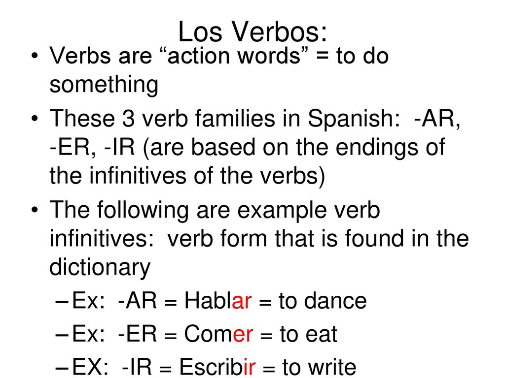 Los Verbos: Verbs are action words = to do something