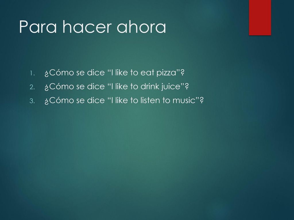 Para hacer ahora ¿Cómo se dice I like to eat pizza