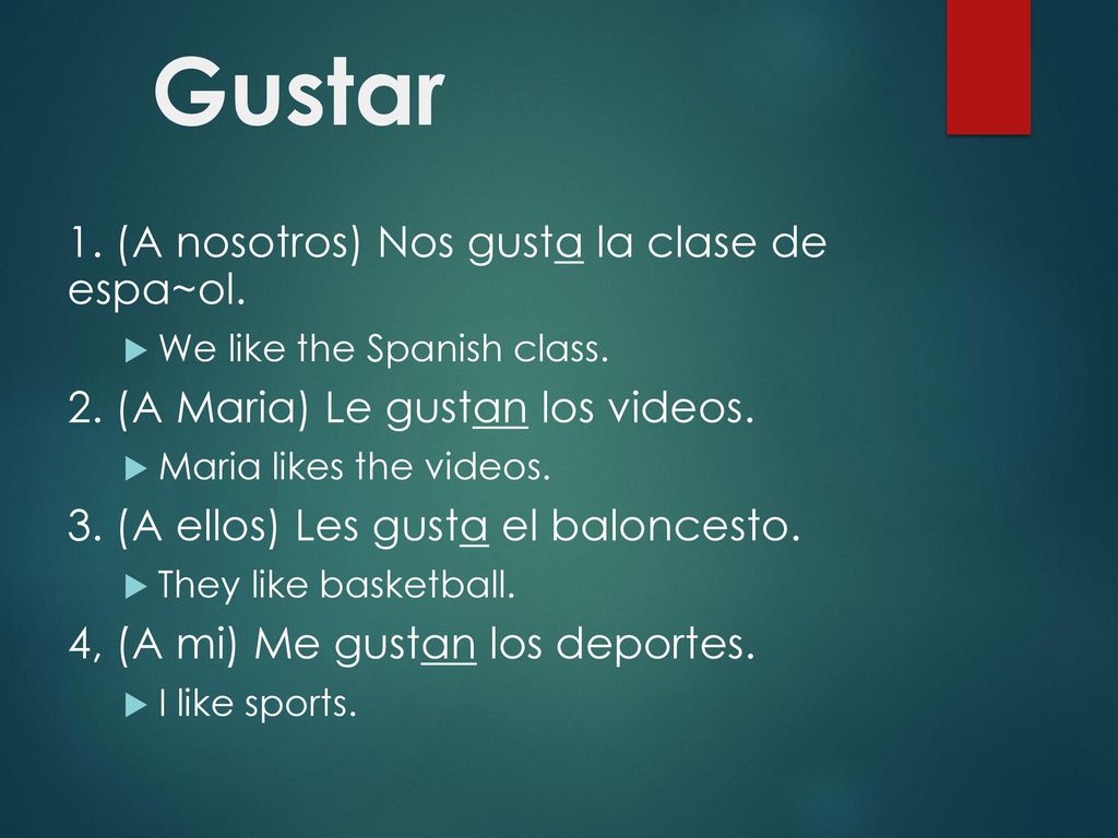Gustar 1. (A nosotros) Nos gusta la clase de espa~ol.