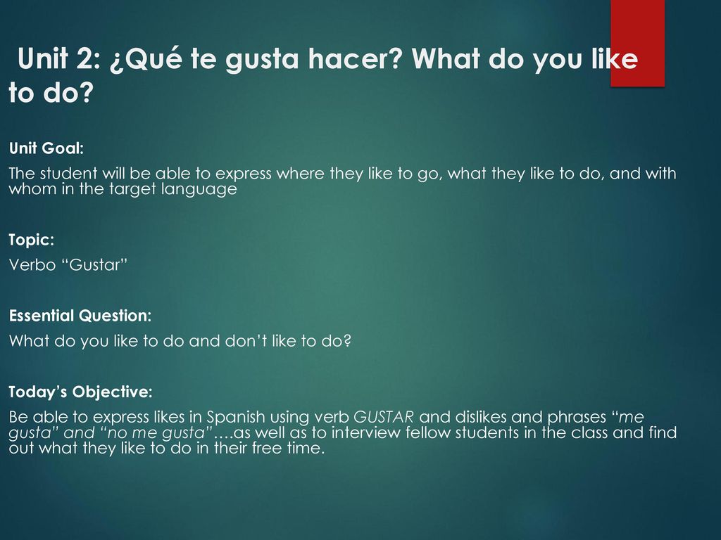 Unit 2: ¿Qué te gusta hacer What do you like to do