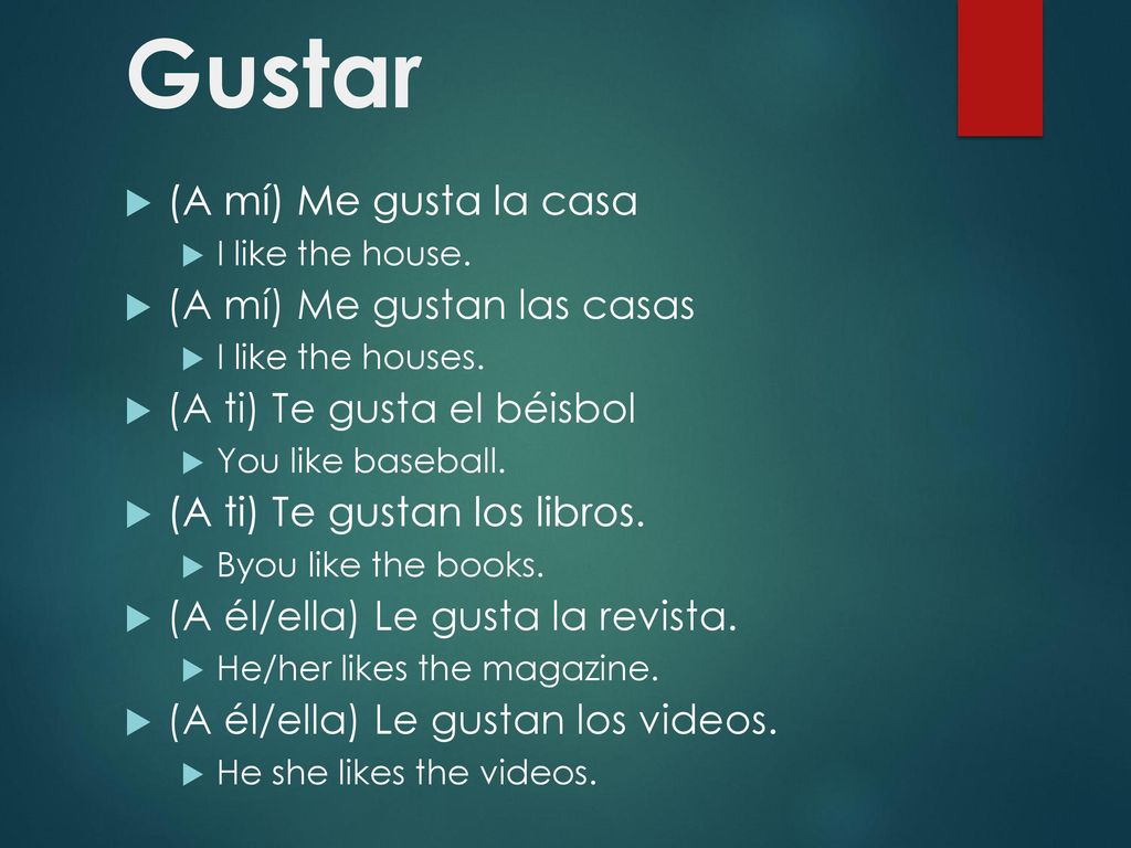 Gustar (A mí) Me gusta la casa (A mí) Me gustan las casas