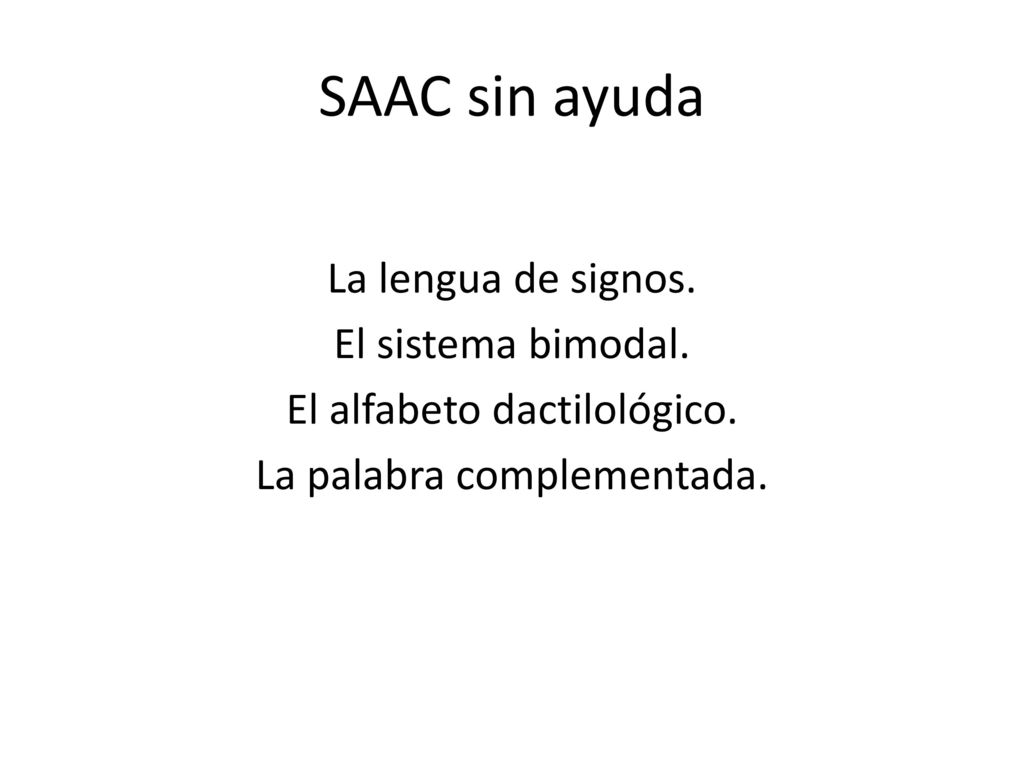 SAAC sin ayuda La lengua de signos. El sistema bimodal.