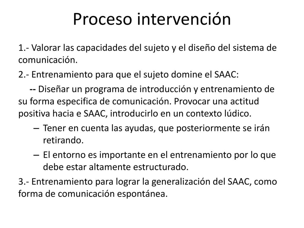 Proceso intervención 1.- Valorar las capacidades del sujeto y el diseño del sistema de comunicación.