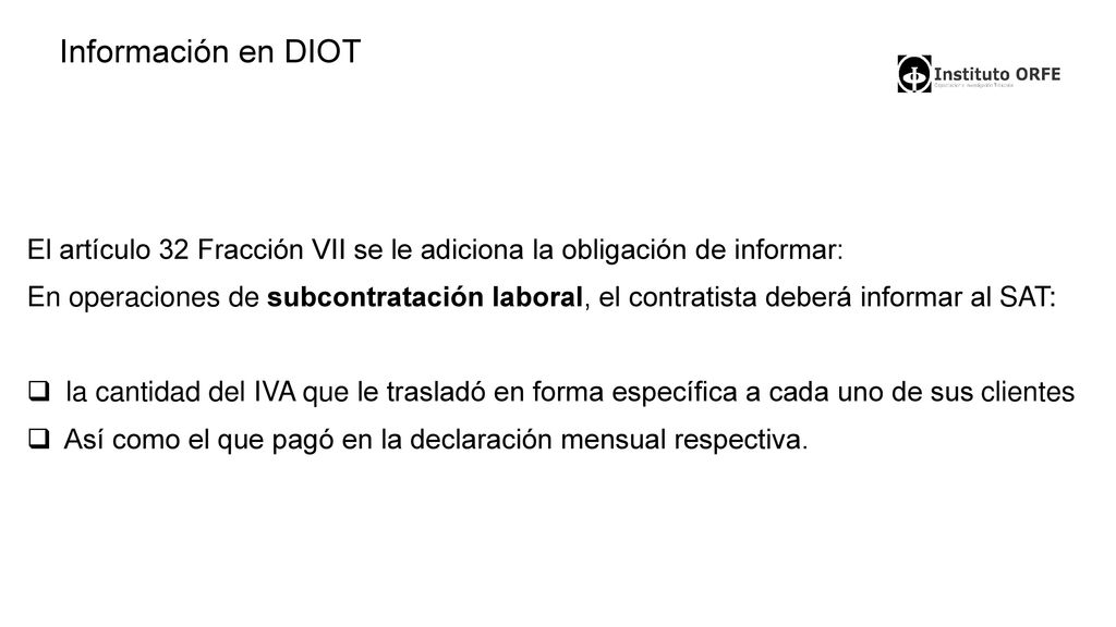 Información en DIOT El artículo 32 Fracción VII se le adiciona la obligación de informar: