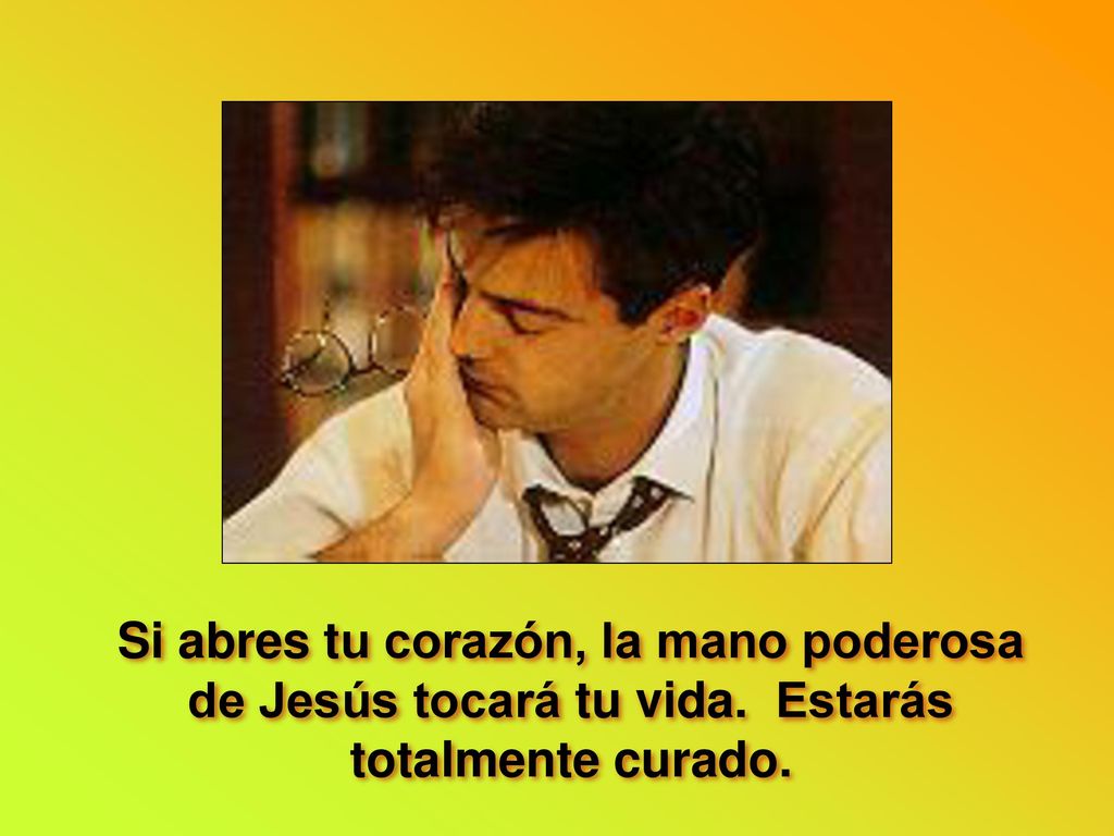 Si abres tu corazón, la mano poderosa de Jesús tocará tu vida