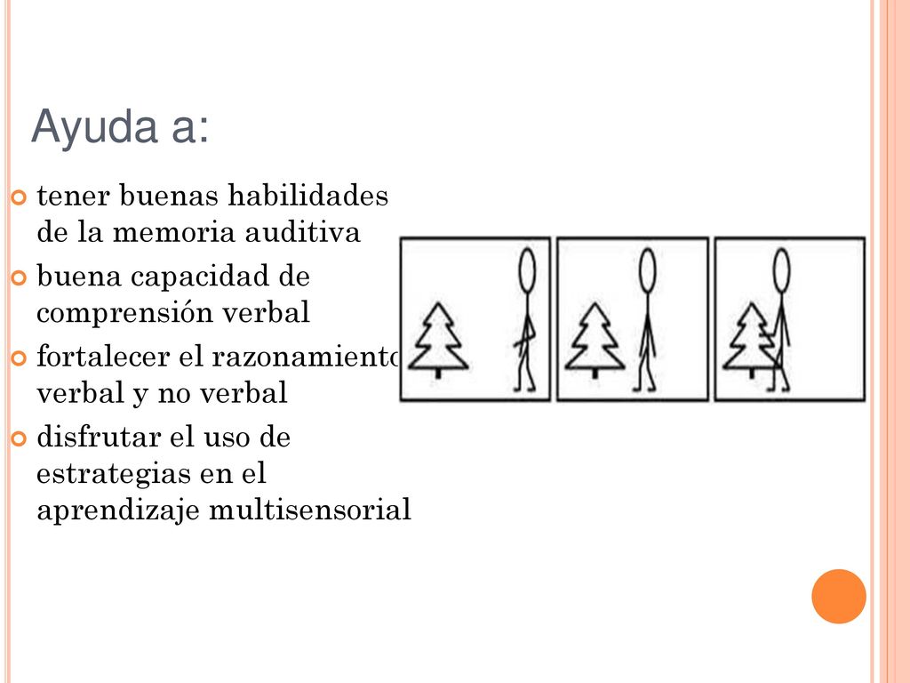Ayuda a: tener buenas habilidades de la memoria auditiva
