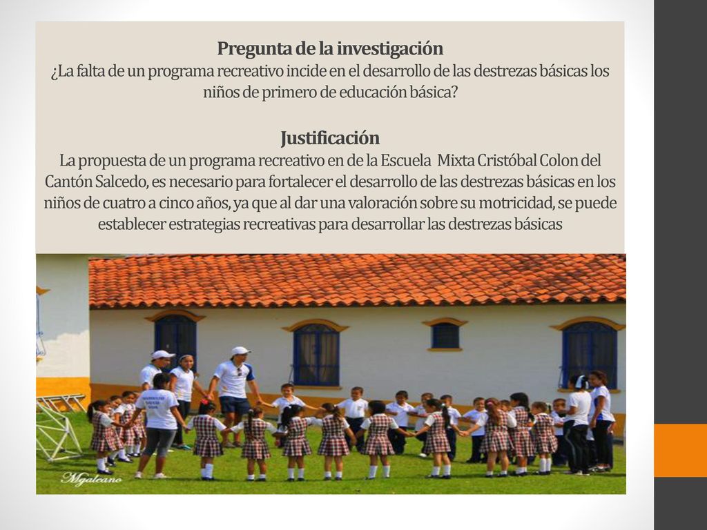 Pregunta de la investigación ¿La falta de un programa recreativo incide en el desarrollo de las destrezas básicas los niños de primero de educación básica.