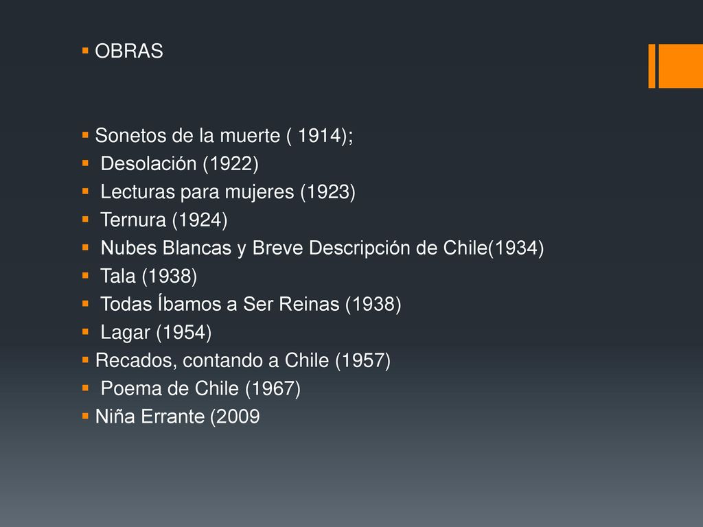 OBRAS Sonetos de la muerte ( 1914); Desolación (1922) Lecturas para mujeres (1923) Ternura (1924)