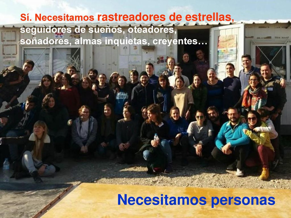 Sí. Necesitamos rastreadores de estrellas, seguidores de sueños, oteadores,