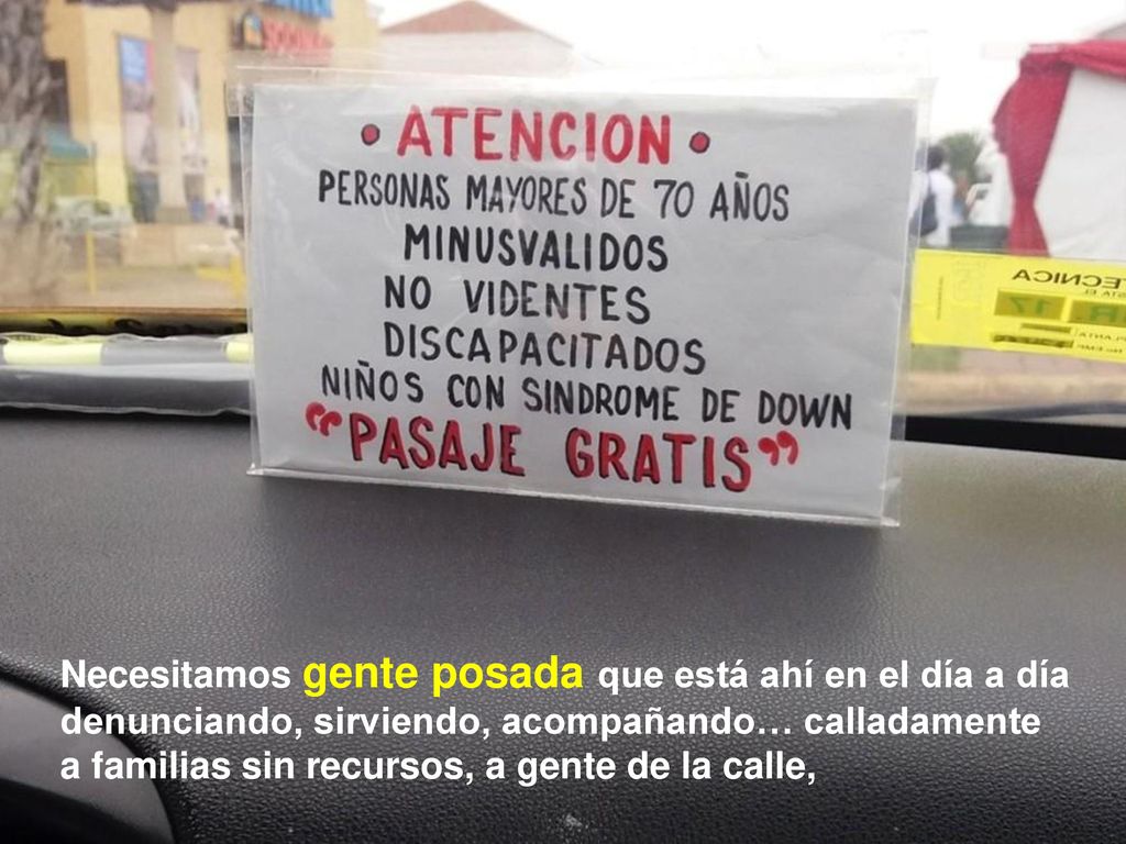 Necesitamos gente posada que está ahí en el día a día denunciando, sirviendo, acompañando… calladamente
