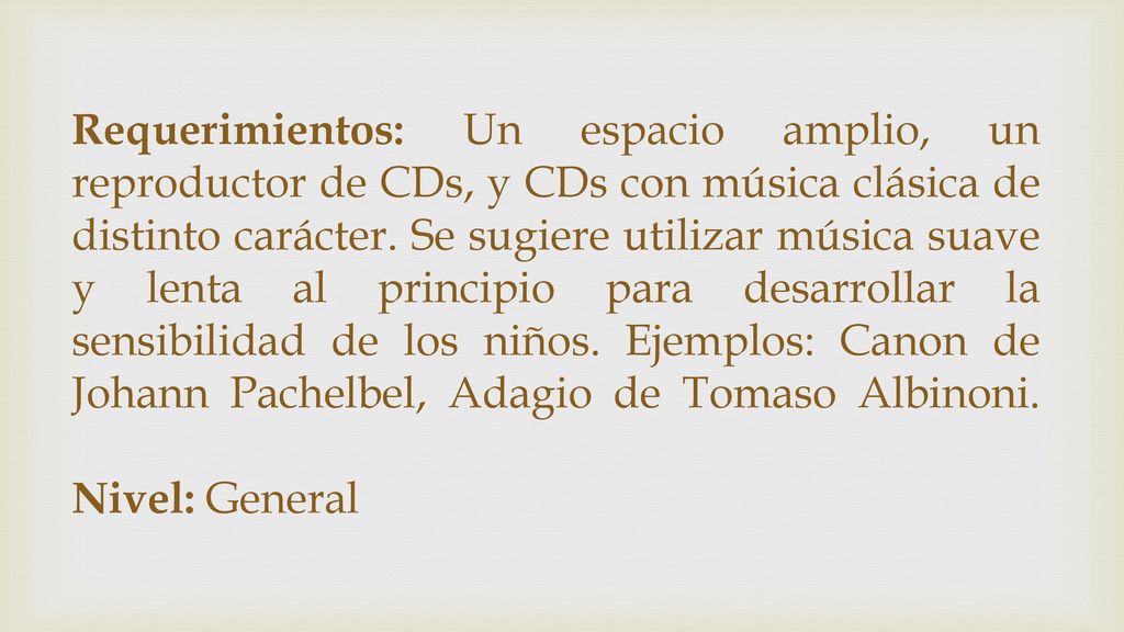 Requerimientos: Un espacio amplio, un reproductor de CDs, y CDs con música clásica de distinto carácter.