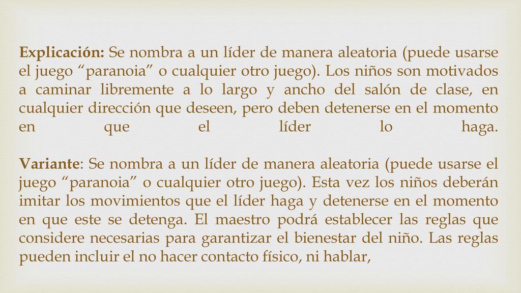 Explicación: Se nombra a un líder de manera aleatoria (puede usarse el juego paranoia o cualquier otro juego).