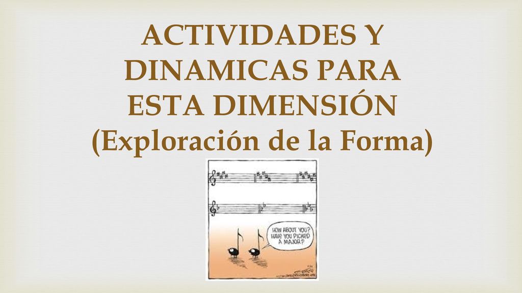 ACTIVIDADES Y DINAMICAS PARA ESTA DIMENSIÓN (Exploración de la Forma)
