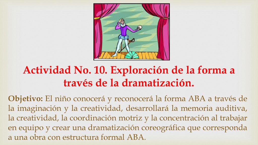 Actividad No. 10. Exploración de la forma a través de la dramatización.