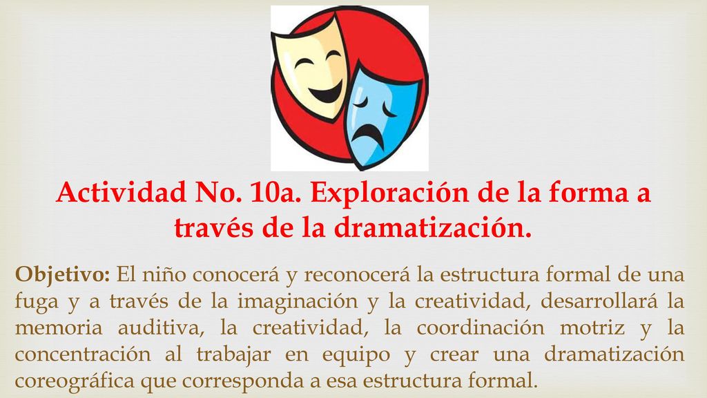 Actividad No. 10a. Exploración de la forma a través de la dramatización.