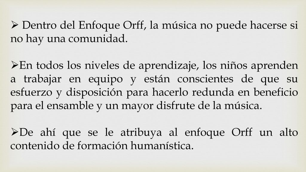 Dentro del Enfoque Orff, la música no puede hacerse si no hay una comunidad.