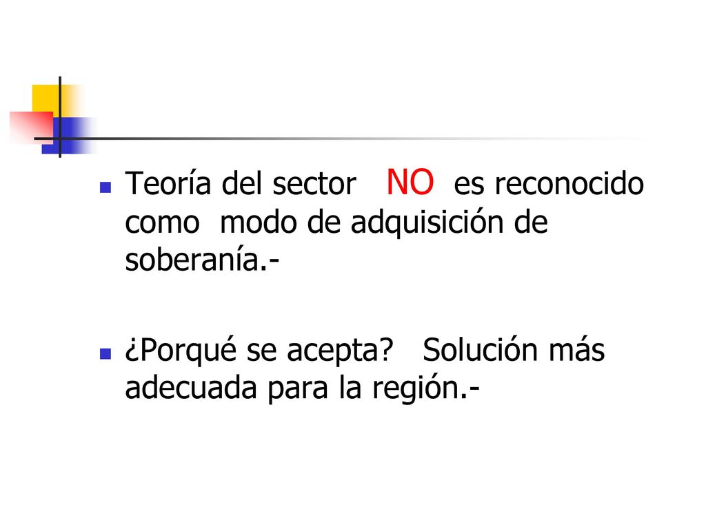 Teoría del sector NO es reconocido como modo de adquisición de soberanía.-