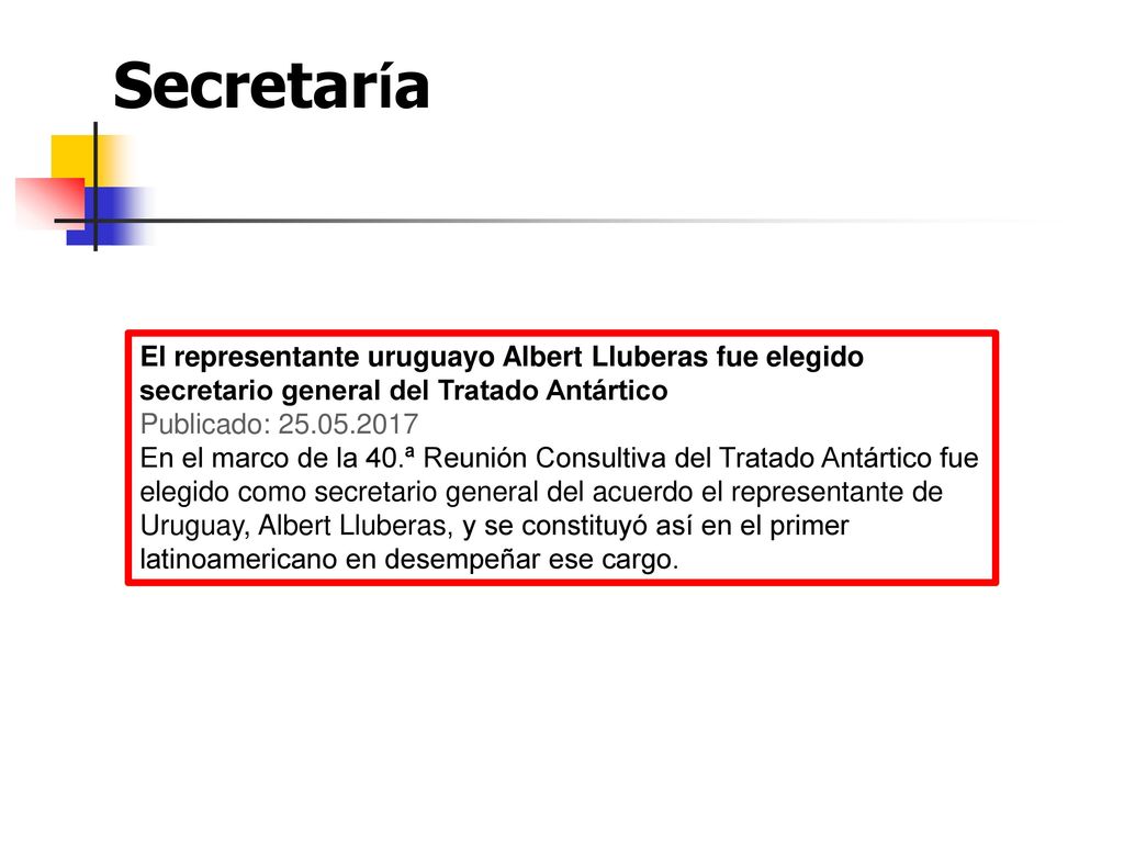Secretaría El representante uruguayo Albert Lluberas fue elegido secretario general del Tratado Antártico.