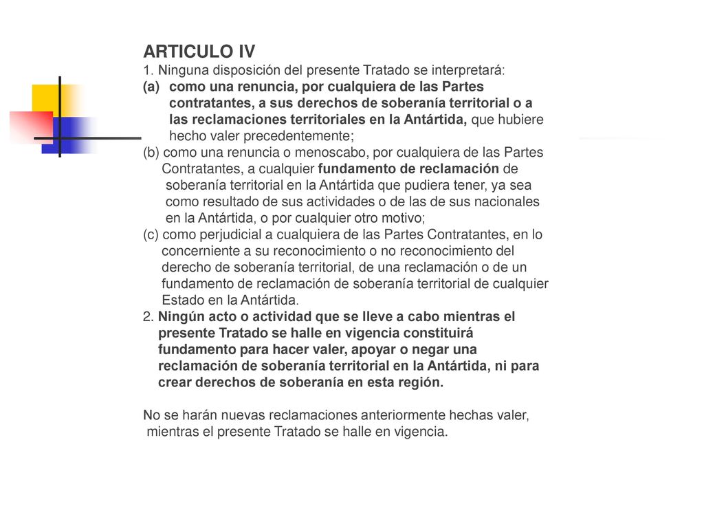 ARTICULO IV 1. Ninguna disposición del presente Tratado se interpretará: