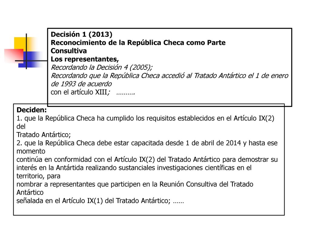 Decisión 1 (2013) Reconocimiento de la República Checa como Parte. Consultiva. Los representantes,