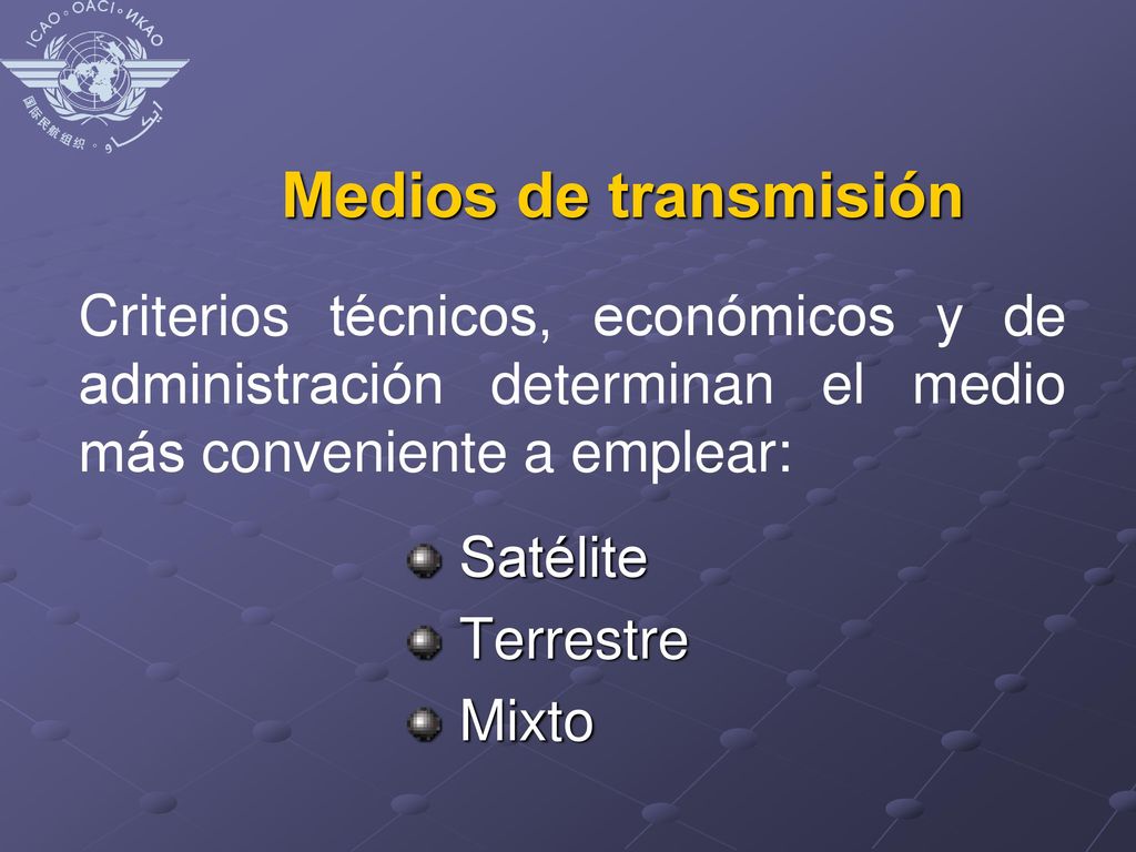 Medios de transmisión Criterios técnicos, económicos y de administración determinan el medio más conveniente a emplear: