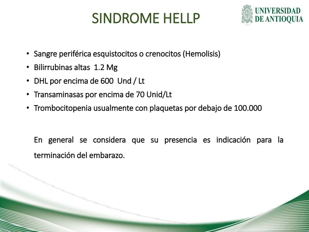 SINDROME HELLP Sangre periférica esquistocitos o crenocitos (Hemolisis) Bilirrubinas altas 1.2 Mg.