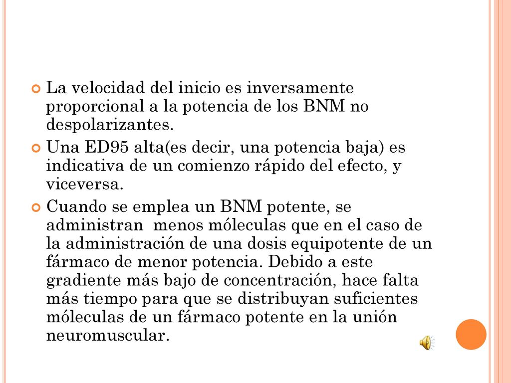 La velocidad del inicio es inversamente proporcional a la potencia de los BNM no despolarizantes.