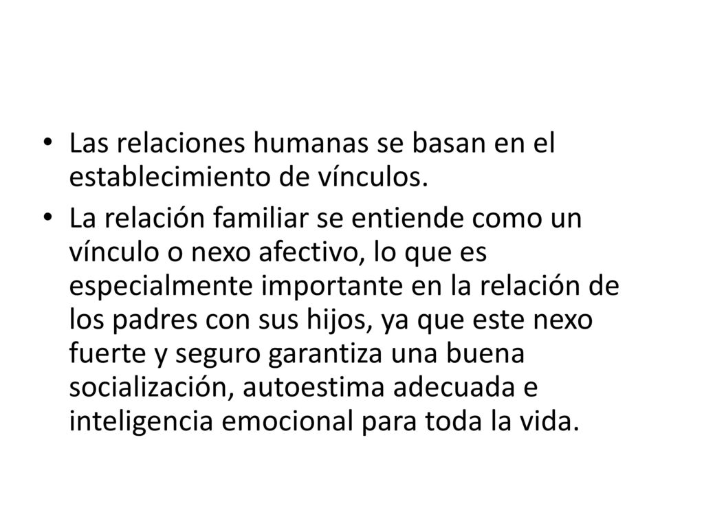 Las relaciones humanas se basan en el establecimiento de vínculos.