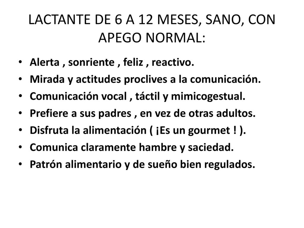 LACTANTE DE 6 A 12 MESES, SANO, CON APEGO NORMAL: