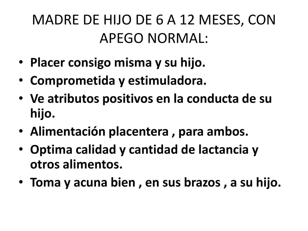 MADRE DE HIJO DE 6 A 12 MESES, CON APEGO NORMAL:
