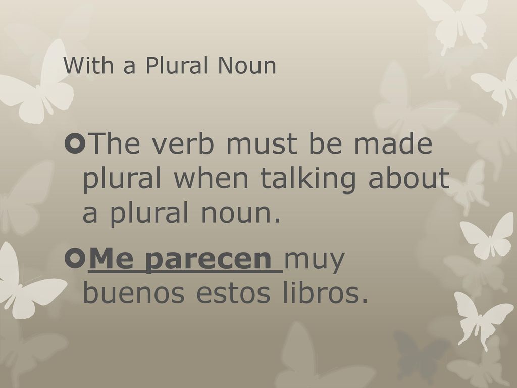 The verb must be made plural when talking about a plural noun.