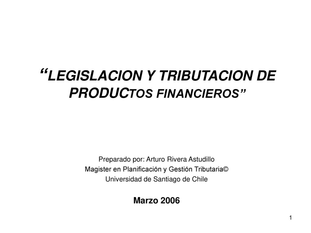 LEGISLACION Y TRIBUTACION DE PRODUCTOS FINANCIEROS