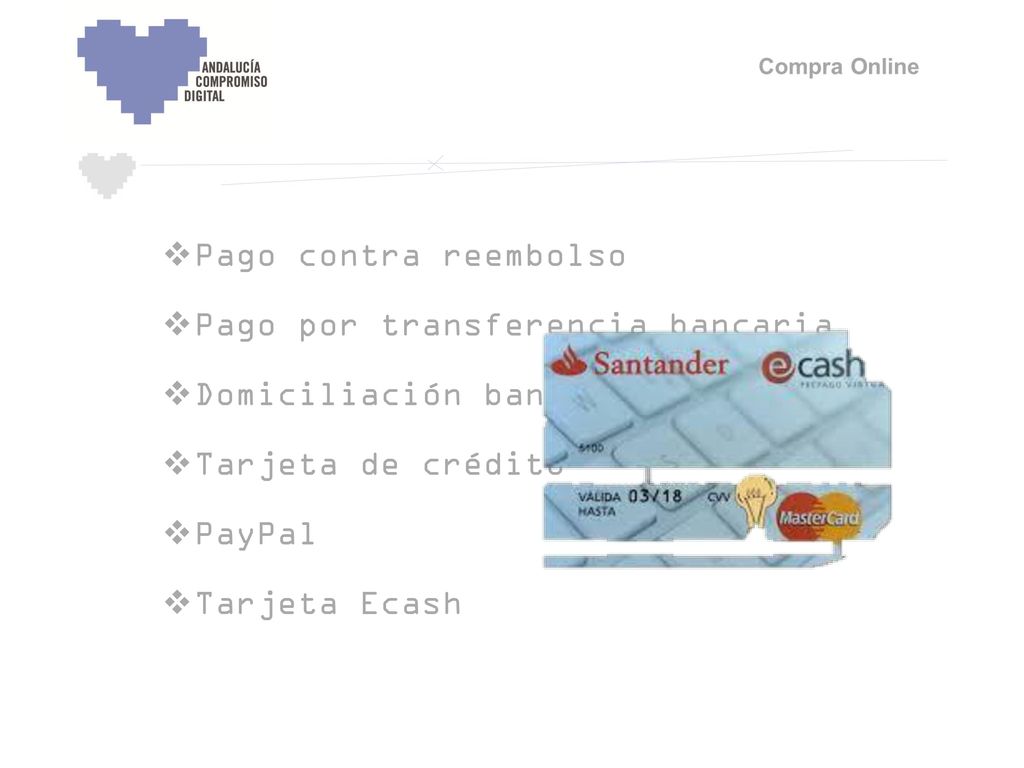 Pago contra reembolso Pago por transferencia bancaria. Domiciliación bancaria. Tarjeta de crédito.