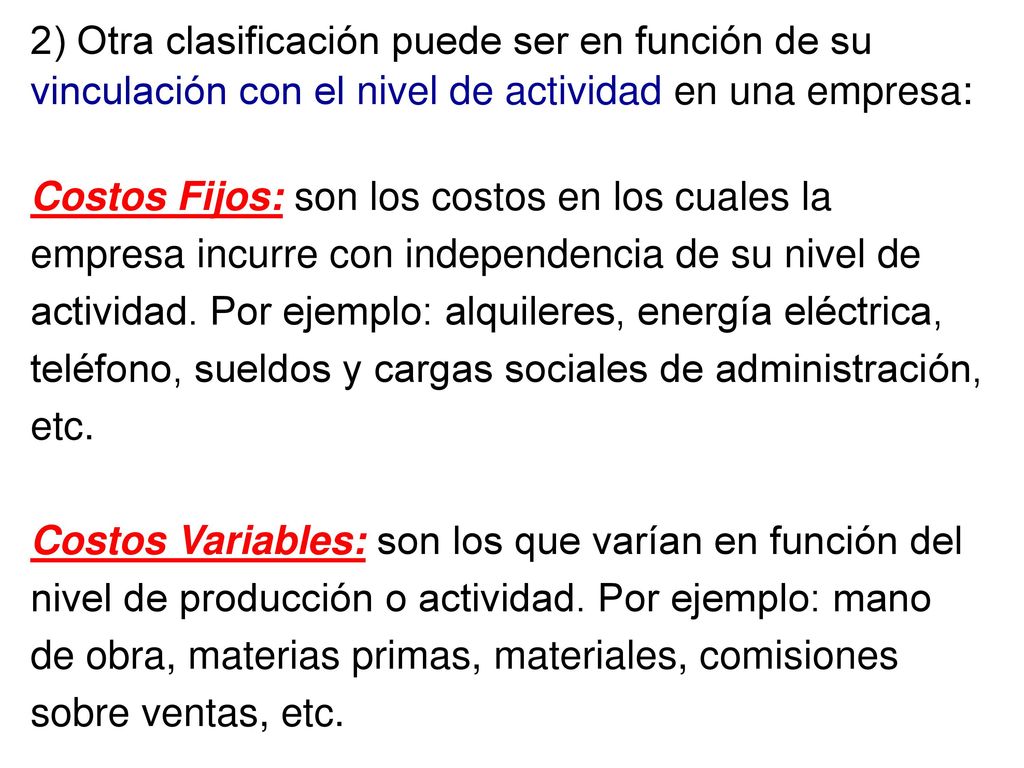 2) Otra clasificación puede ser en función de su vinculación con el nivel de actividad en una empresa:
