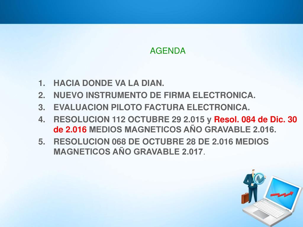 AGENDA HACIA DONDE VA LA DIAN. NUEVO INSTRUMENTO DE FIRMA ELECTRONICA. EVALUACION PILOTO FACTURA ELECTRONICA.