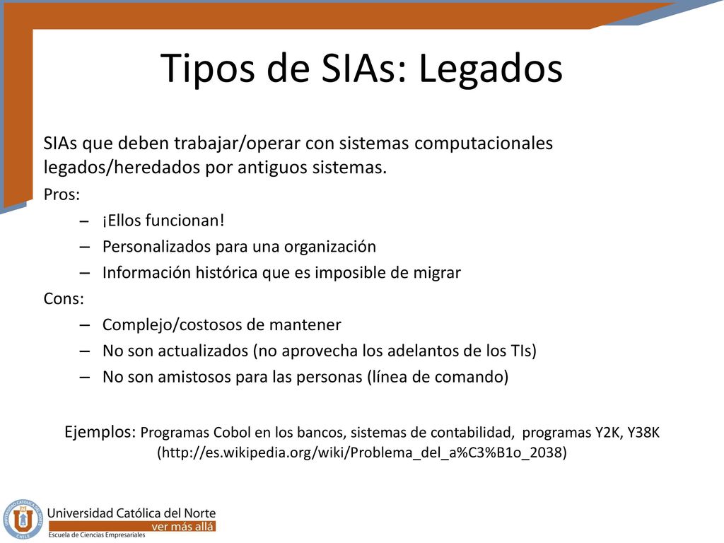 Tipos de SIAs: Legados SIAs que deben trabajar/operar con sistemas computacionales legados/heredados por antiguos sistemas.