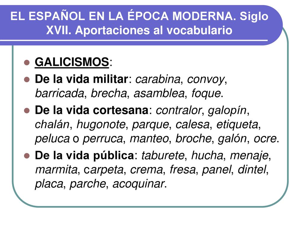 EL ESPAÑOL EN LA ÉPOCA MODERNA. Siglo XVII. Aportaciones al vocabulario