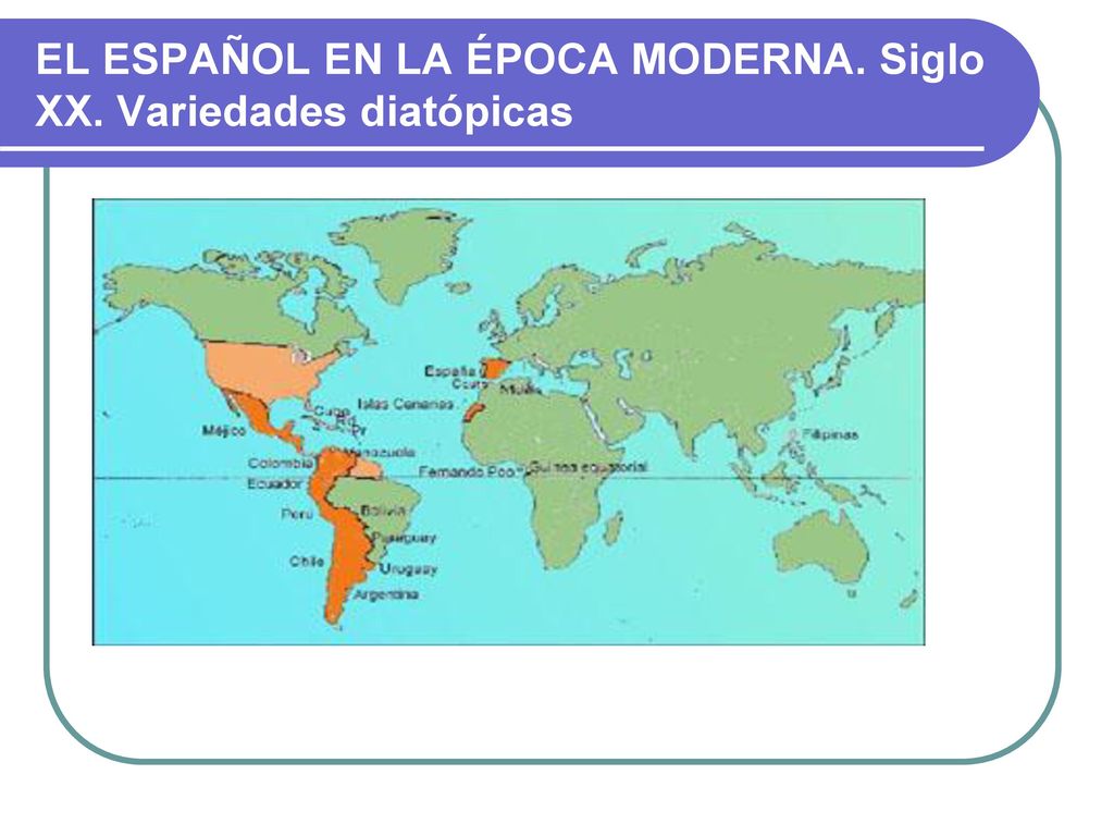 EL ESPAÑOL EN LA ÉPOCA MODERNA. Siglo XX. Variedades diatópicas