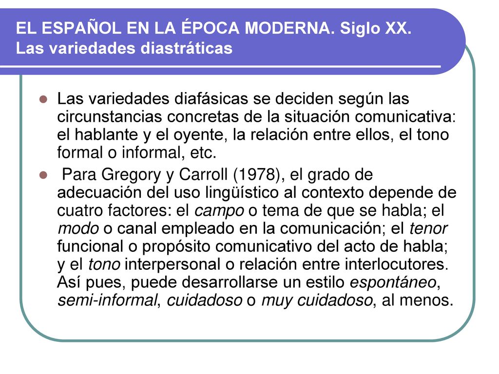 EL ESPAÑOL EN LA ÉPOCA MODERNA. Siglo XX. Las variedades diastráticas